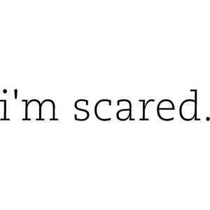 I'm Scared